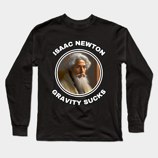 🍎 Sir Isaac Newton Figures Out that Gravity Sucks Long Sleeve T-Shirt by Pixoplanet